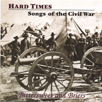 Bittersweet and Briers : Hard Times - Songs of the Civil War