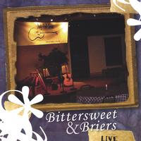 Bittersweet and Briers : Bittersweet and Briers LIVE
