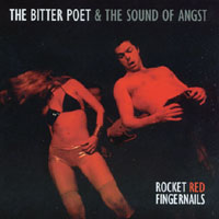 The Bitter Poet & The Sound Of Angst : Rocket Red Fingernails