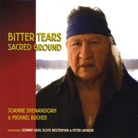 Joanne Shenandoah & Michael Bucher : Bitter Tears - Sacred Ground