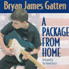 BRYAN JAMES GATTEN: A Package from Home
