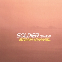 Brian Kimmel : Soldier [single]