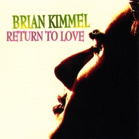 Brian Kimmel : Return to Love