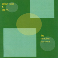 Bryan Keith & Ted M. : The Headbelt Sessions