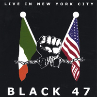BLACK 47: Live in New York City