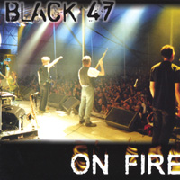 Black 47 : On Fire