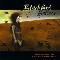 Andy Hill, Renee Safier & Brian Michael Tracy : Blackbird Ballads