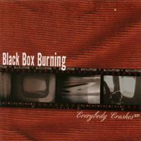 BLACK BOX BURNING: Everybody Crashes