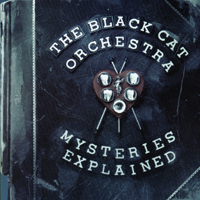 Black Cat Orchestra : Mysteries Explained