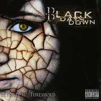 Black Days Down : Beyond the Threshold