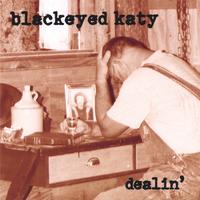 BLACKEYED KATY: Dealin'