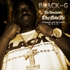 BLACK-G: The Unexpected,..They Made Me Chopped and Screwed