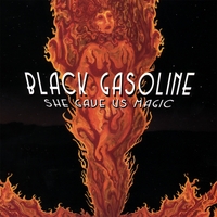 BLACK GASOLINE: She Gave Us Magic