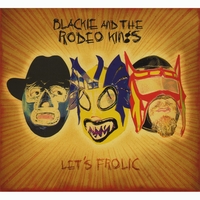 BLACKIE & THE RODEO KINGS: Let's Frolic