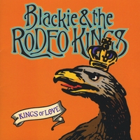 Blackie & the Rodeo Kings : Kings Of Love