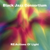 BLACK JAZZ CONSORTIUM: RE: Actions of Light