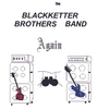 THE BLACKKETTER BROTHERS BAND: Again