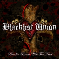 BLACKLIST UNION: Breakin' Bread with the Devil