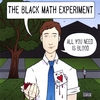 THE BLACK MATH EXPERIMENT: All You Need is Blood