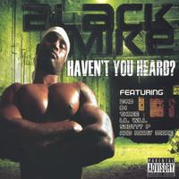 BLACKMIKE : Haven't You Heard?