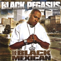 BLACK PEGASUS: The Black Mexican
