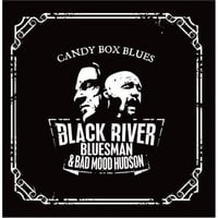 Black River Bluesman & Bad Mood Hudson: Candy Box Blues