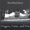 BRET BLACKSHEAR: Fingers, Frets, and Fire