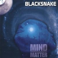 BLACKSNAKE: Mind Over Matter