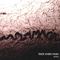 BLACK SNAKE MOAN: Tension