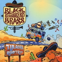 Black Sombrero Brass : Tijuana Road Trip