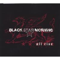 BLACK STAR MORNING: All Rise