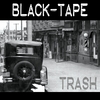 Black-Tape: Trash