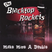 The Blacktop Rockets : Make Mine A Double