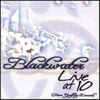 BLACKWATER: Live at 10