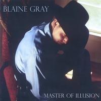 Blaine Gray : Master of Illusion