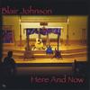 BLAIR JOHNSON: Here And Now