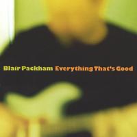 Blair Packham : Everything That's Good