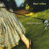 Blair Tefkin : Shocked and Devastated
