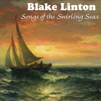 Blake Linton : Songs of the Swirling Seas