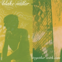 BLAKE MILLER: together with cats