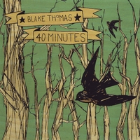 BLAKE THOMAS: 40 Minutes