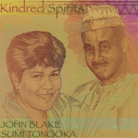 JOHN BLAKE AND SUMI TONOOKA: Kindred Spirits