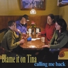 BLAME IT ON TINA: Calling Me Back