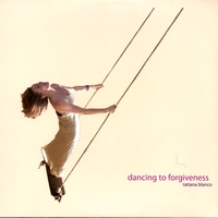Tatiana Blanco : Dancing To Forgiveness