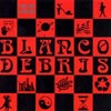 BLANCO DEBRIS: Fleeting Glimpses