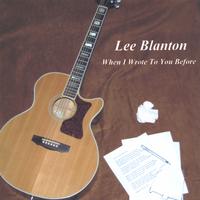 LEE BLANTON: When I Wrote To You Before