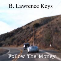 B. Lawrence Keys : Follow The Money