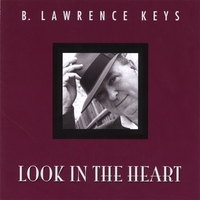 B. Lawrence Keys : Look In The Heart