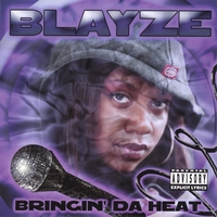 BLAYZE: Bringin Da Heat