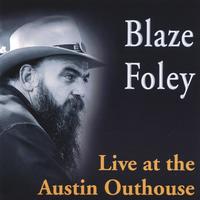 BLAZE FOLEY: Live at the Austin Outhouse